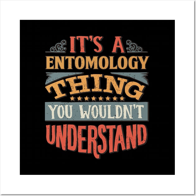 It's A Entomology Thing You Wouldnt Understand - Gift For Entomology Entomologist Wall Art by giftideas